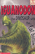 Iguanodon - the Dinosaur with the Fat Bottom