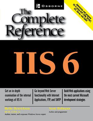 IIS 6: The Complete Reference - Henrickson, Hethe