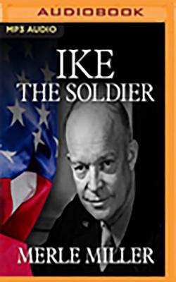 Ike the soldier : as they knew him - Miller, Merle