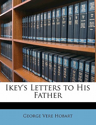 Ikey's Letters to His Father - Hobart, George Vere