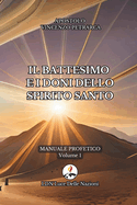 Il Battesimo E I Doni Dello Spirito Santo: Manuale Profetico Volume 1