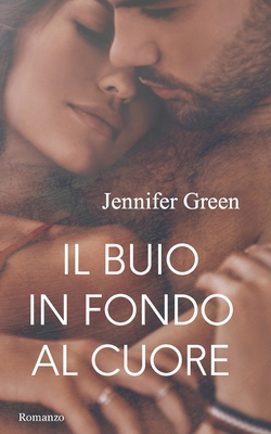 Il Buio in Fondo Al Cuore - Green, Jennifer