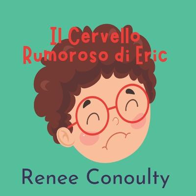 Il Cervello Rumoroso di Eric - Conoulty, Renee