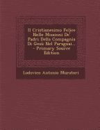 Il Cristianesimo Felice Nelle Missioni de' Padri Della Compagnia Di Gesu Nel Paraguai (1752)