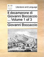 Il Decamerone Di Giovanni Boccaccio ... Volume 1 of 3