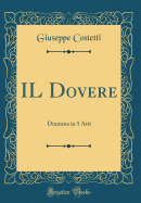 Il Dovere: Dramma in 5 Atti (Classic Reprint)