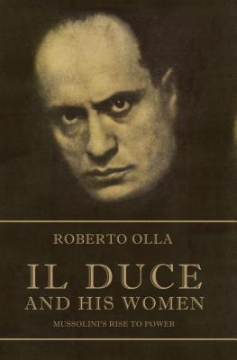 Il Duce and His Women - Olla, Roberto, and Parkin, Stephen (Translated by)