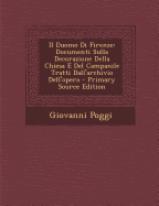 Il Duomo Di Firenze: Documenti Sulla Decorazione Della Chiesa E del Campanile Tratti Dall'archivio Dell'opera
