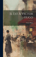 Il Est a Victor Hugo