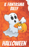 Il Fantasma Billy: Una Fantastica Storia di Halloween per Bambini (con Valori Positivi)