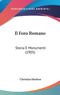 Il Foro Romano: Storia E Monumenti (1905)