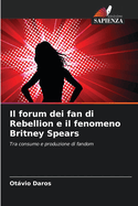 Il forum dei fan di Rebellion e il fenomeno Britney Spears