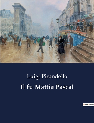Il fu Mattia Pascal - Pirandello, Luigi