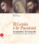 Il genio e le passioni : Leonardo da Vinci e il Cenacolo : precedenti, innovazioni, riflessi di un capolavoro