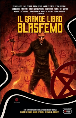 Il Grande Libro Blasfemo: Antologia di Racconti Horror - Lee, Edward, and Jacob, Charlee, and Keene, Brian