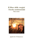 Il Libro Delle Vergini - Favola Sentimentale - Racconto