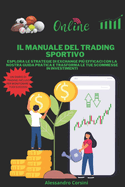 Il Manuale del Trading Sportivo: Esplora le strategie di exchange pi efficaci con la nostra guida pratica e trasforma le tue scommesse in investimenti