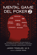 Il Mental Game Del Poker 2: Strategie Collaudate per Migliorare le Abilit Pokeristiche, Aumentare la Resistenza Mentale e Giocare Costantemente In Zona