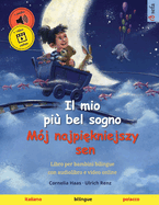 Il mio pi bel sogno - Mj najpi kniejszy sen (italiano - polacco): Libro per bambini bilingue, con audiolibro e video online