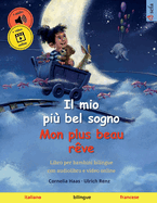 Il mio pi bel sogno - Mon plus beau rve (italiano - francese): Libro per bambini bilingue con audiolibro e video online