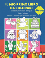 Il Mio Primo Libro da Colorare con Letture Parole Bilingue Italian bulgaro Attivit? Creative per Bambini 2-8 anni: 100 Immagini semplicissime e facili da colorare create per facilitare i pi? piccoli e rendere l'esperienza del tutto gratificante.