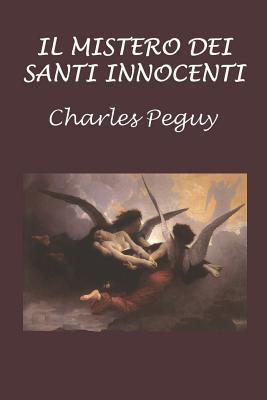 Il Mistero Dei Santi Innocenti - Peguy, Charles