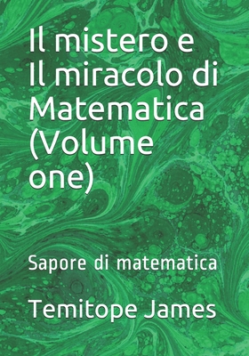 Il mistero e Il miracolo di Matematica (Volume one): Sapore di matematica - James, Temitope