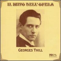 Il Mito dell'Opera: Georges Thill - Fred Bordon (vocals); Georges Thill (tenor); Marise Beaujon (vocals); Marthe Nespoulos (vocals)