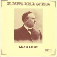 Il Mito Dell'Opera: Mario Gilion - Ersilde Cervi-Caroli (soprano); Francesco Maria Bonini (baritone); Mario Gilion (tenor); Nini Franscani (mezzo-soprano)