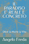 Il Paradiso E' Reale E Concreto: Oltre la Morte la Vita