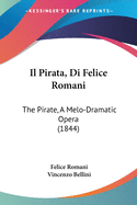 Il Pirata, Di Felice Romani: The Pirate, A Melo-Dramatic Opera (1844)