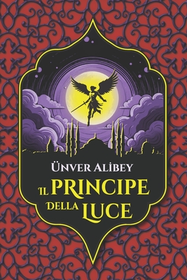 Il Principe della Luce: Young Adult Mistero e Avventura Soprannaturale - de Giorgi, Chiara (Translated by), and Gherardini, Alessio (Illustrator), and Alibey, ?nver