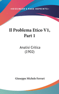 Il Problema Etico V1, Part 1: Analisi Critica (1902)