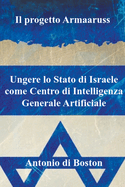 Il progetto Armaaruss: Ungere lo Stato di Israele come Centro di Intelligenza Generale Artificiale