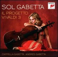 Il Progetto Vivaldi, Vol. 3 - Cappella Gabetta; Sol Gabetta (cello); Andrs Gabetta (conductor)