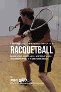 Il Programma Di Allenamento Di Forza Completo Per Il Racquetball: Migliora Potenza, Velocita, Agilita E Resistenza Attraverso Un Allenamento Di Forza Ed Un'alimentazione Adeguata