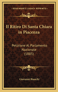 Il Ritiro Di Santa Chiara in Piacenza: Petizione Al Parlamento Nazionale (1885)