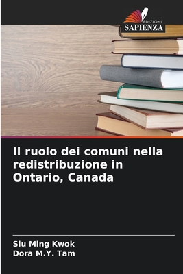 Il ruolo dei comuni nella redistribuzione in Ontario, Canada - Kwok, Siu Ming, and Tam, Dora M Y