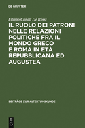 Il Ruolo Dei Patroni Nelle Relazioni Politiche Fra Il Mondo Greco E Roma in Et? Repubblicana Ed Augustea