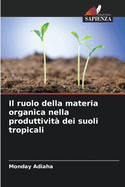 Il ruolo della materia organica nella produttivit? dei suoli tropicali