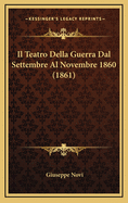 Il Teatro Della Guerra Dal Settembre Al Novembre 1860 (1861)