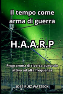 Il tempo come arma di guerra: H.A.A.R.P - Programma di ricerca aurorale attiva ad alta frequenza