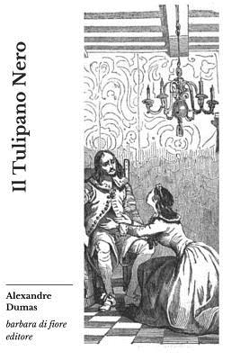 Il tulipano nero - Chiarini, Giovanni (Translated by), and Dumas (Padre), Alexandre