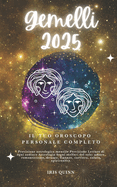 Il Tuo Oroscopo Personale Completo Dei Gemelli 2025: Previsioni di previsione astrologica mensile Letture di ogni zodiaco Astrologia Segni zodiacali: amore, romanticismo, denaro, finanze, carriera, salute, viaggi, spiritualit.