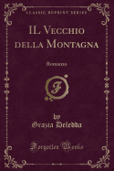 Il Vecchio Della Montagna: Romanzo (Classic Reprint)