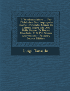 Il Vendemmiatore ... Per L'Addietro Con Improprio Nome Intitolato: Stanze Di Coltura Sopra Gli Orti Delle Donne. Di Nuovo Riveduto, E Di Piu Stanze Accresciuto
