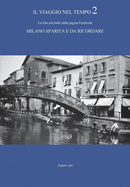 Il viaggio nel tempo 2 - Le foto pi? belle dalla pagina Facebook "Milano sparita e da ricordare"