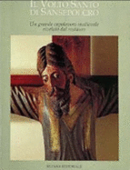 Il Volto Santo Di Sansepolcro: Un Grande Capolavoro Medievale Rivelato Dal Restauro