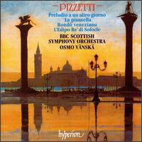 Ildebrando Pizzetti: Preludio a un altro giorno; La pisanella; Rond veneziano; L'Edipo Re' di Sofocle - BBC Scottish Symphony Orchestra; Osmo Vnsk (conductor)