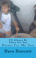 I'll Always Be There For You: Poems For My Son